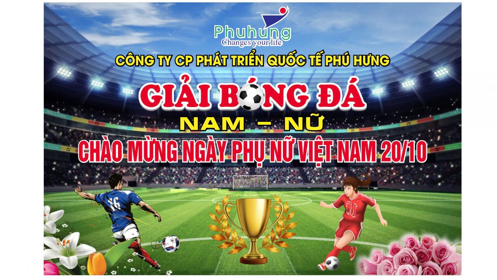 KHAI MẠC GIẢI BÓNG ĐÁ NAM – NỮ CÔNG TY CP PHÁT TRIỂN QUỐC TẾ PHÚ HƯNG, CHÀO MỪNG NGÀY PHỤ NỮ VIỆT NAM 20-10 